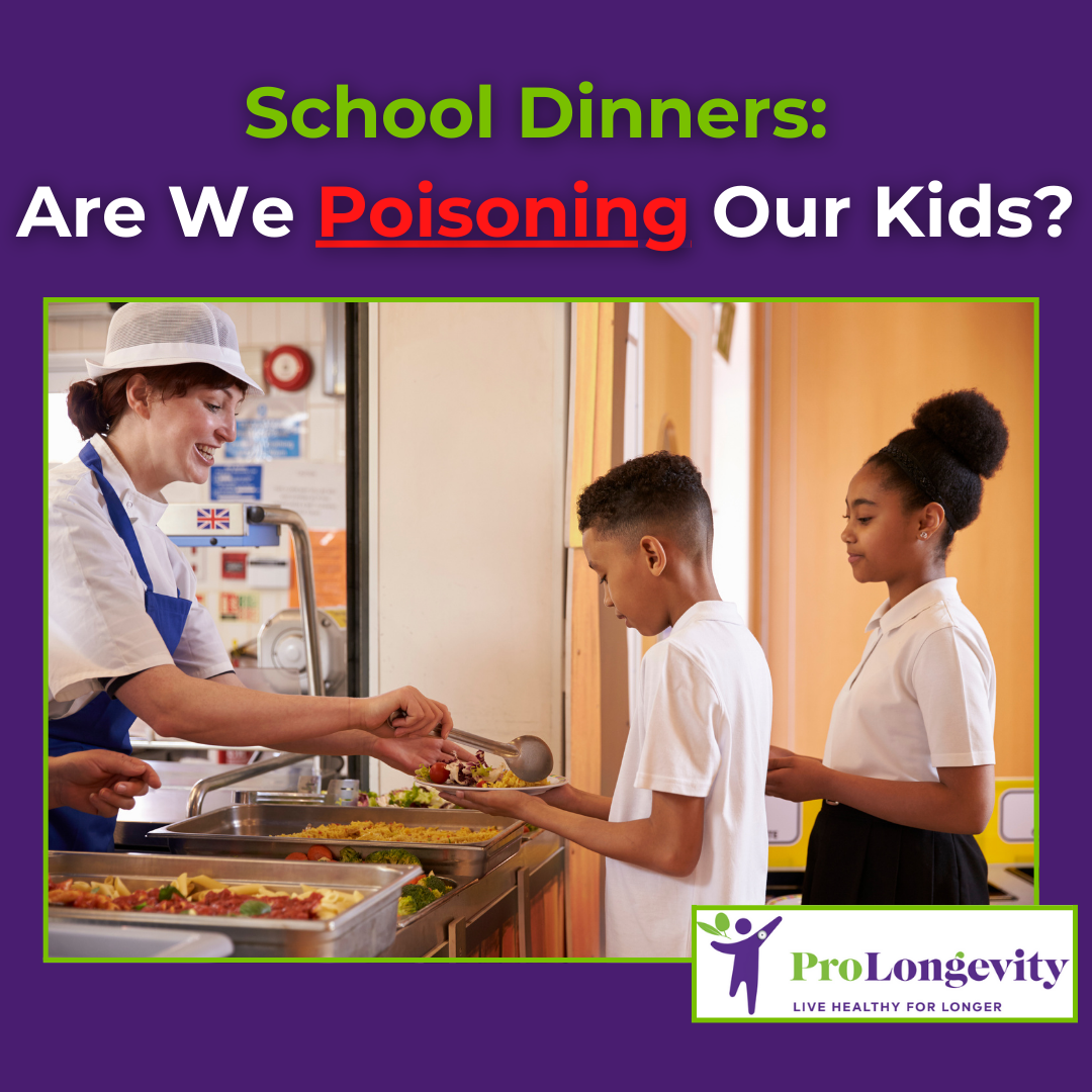 School Dinners - Are we Poisoning our Kids? - Prolongevity UK