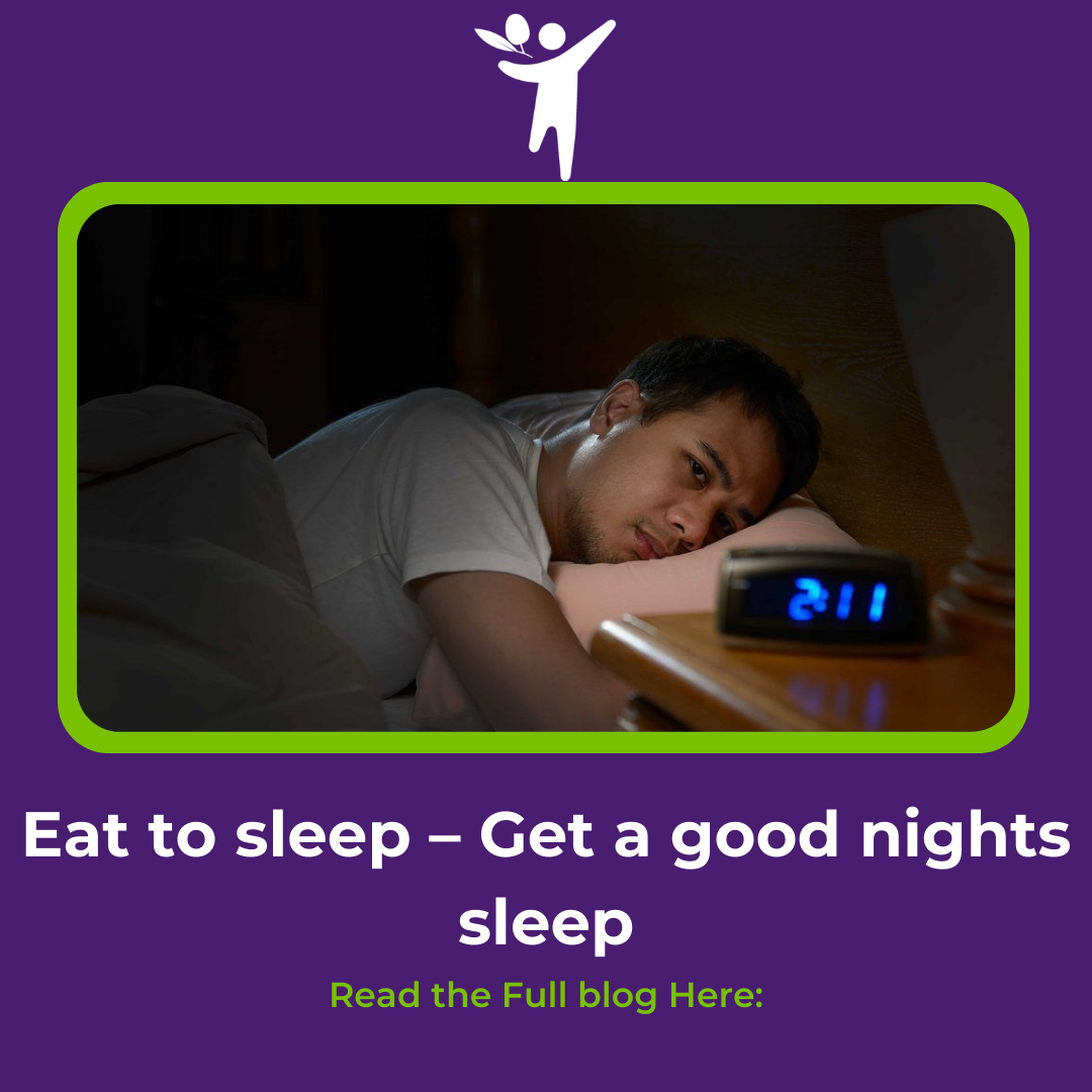 Eat to Sleep – Get a Good Nights Sleep