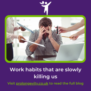 Work habits that are slowly killing us - ProLongevity