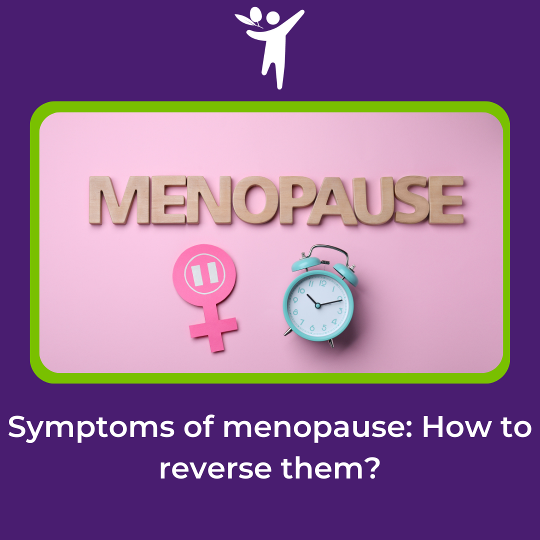 Symptoms of menopause: how to reverse them?