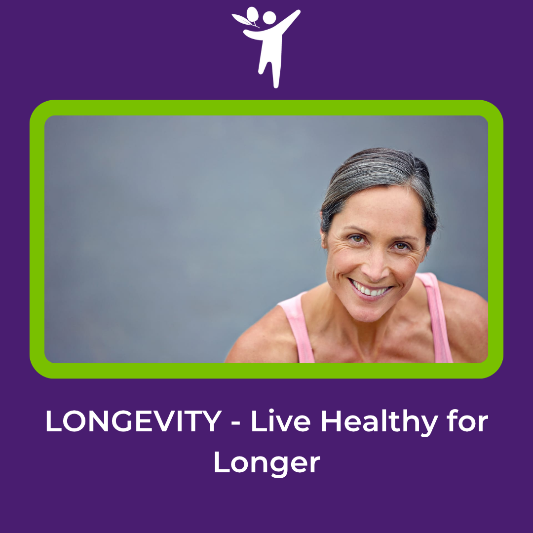 LONGEVITY – Live Healthy for Longer